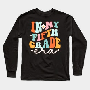 In My 5th Grade Era Groovy Retro Fifth Grade Back To School Long Sleeve T-Shirt